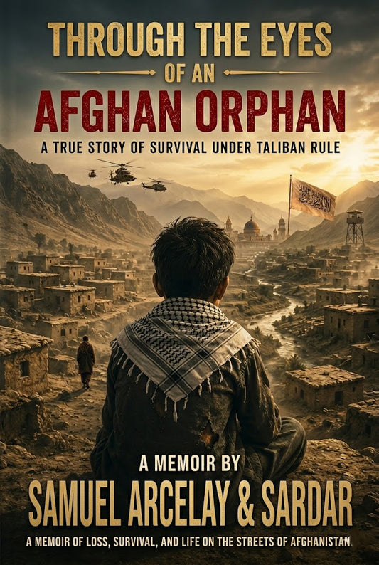Through the Eyes of an Afghan Orphan: A True Story of Survival Under Taliban Rule
